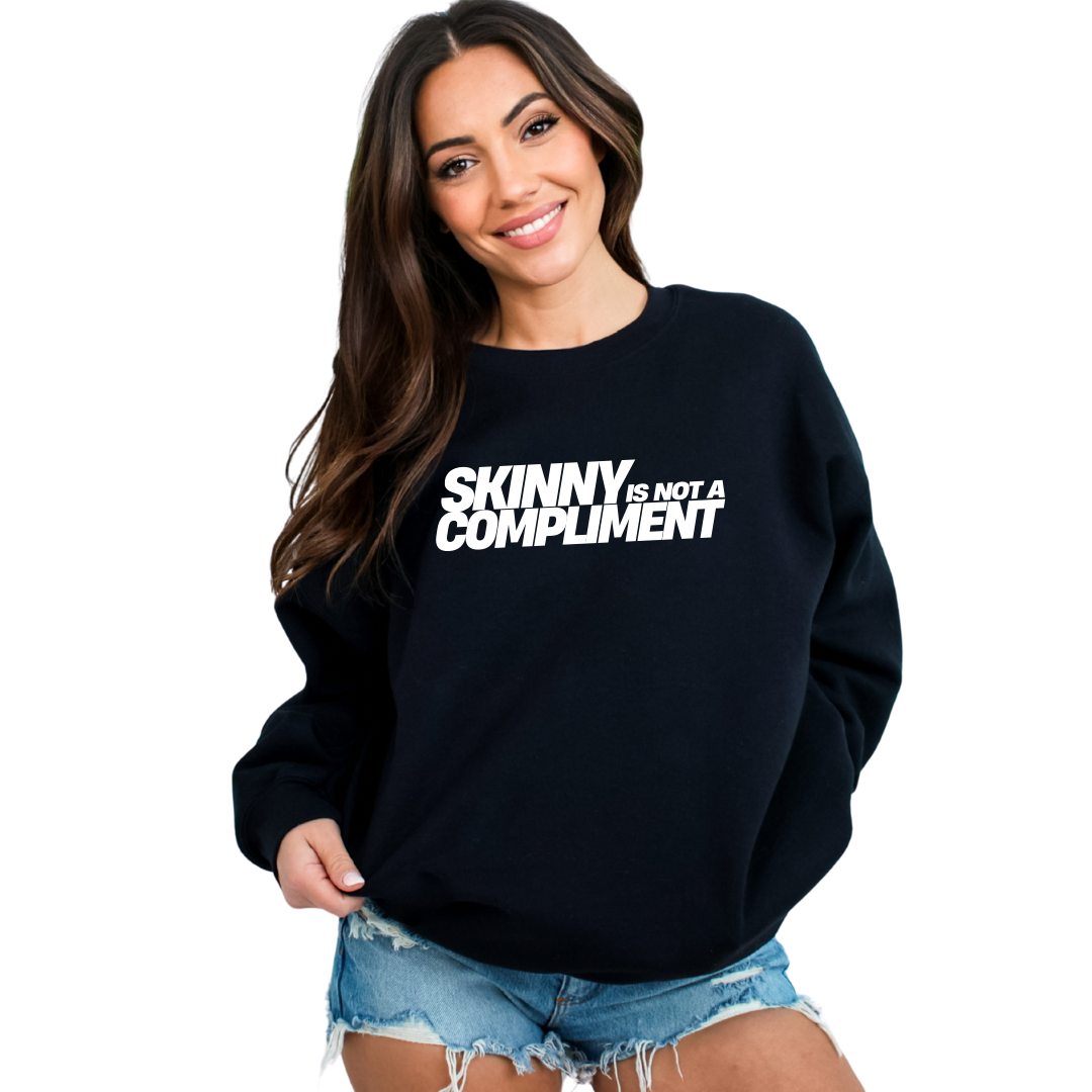 Skinny Is Not A Compliment